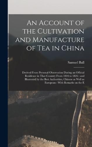 Cover image for An Account of the Cultivation and Manufacture of tea in China