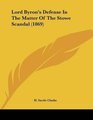 Cover image for Lord Byron's Defense in the Matter of the Stowe Scandal (1869)