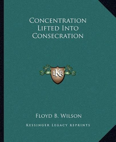 Cover image for Concentration Lifted Into Consecration