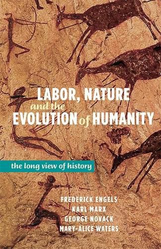 Labor, Nature and the Evolution of Humanity: The Long View of History
