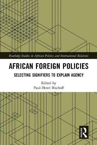 Cover image for African Foreign Policies: Selecting Signifiers to Explain Agency