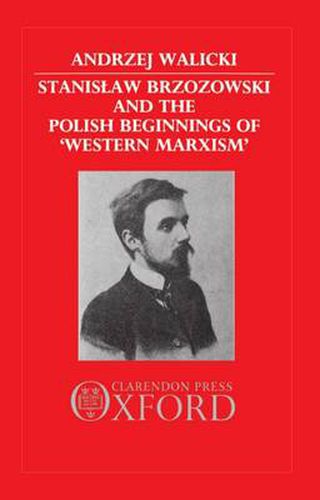 Stanislaw Brzozowski and the Polish Beginnings of Western Marxism
