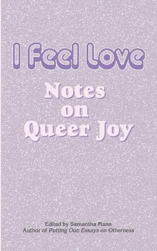 I Feel Love: Notes on Queer Joy