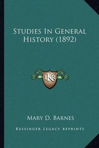 Cover image for Studies in General History (1892) Studies in General History (1892)