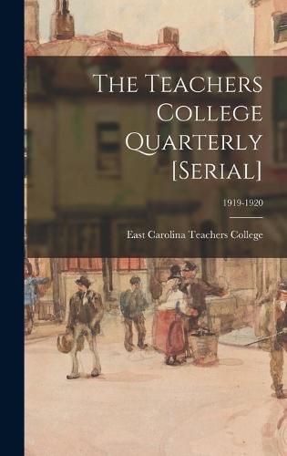 Cover image for The Teachers College Quarterly [serial]; 1919-1920