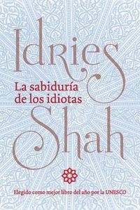 Cover image for La sabiduria de los idiotas: (Version de bolsillo)