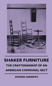 Cover image for Shaker Furniture - The Craftsmanship Of An American Communal Sect