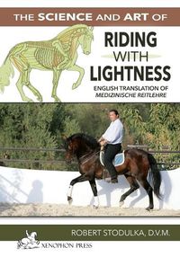 Cover image for The Science and Art of Riding in Lightness: Understanding training-induced problems, their avoidance, and remedies. English Translation of Medizinische Reitlehre