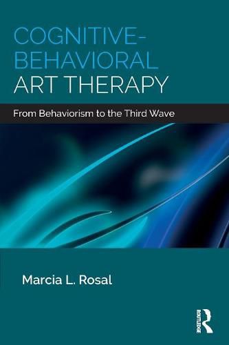 Cover image for Cognitive-Behavioral Art Therapy: From Behaviorism to the Third Wave