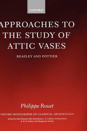 Cover image for Approaches to the Study of Attic Vases: Beazley and Pottier