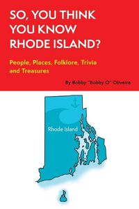 Cover image for So, You Think You Know Rhode Island?