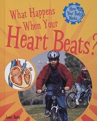 Cover image for What Happens When Your Heart Beats?