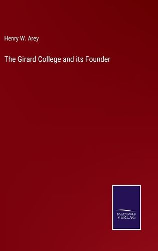 The Girard College and its Founder