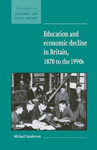 Cover image for Education and Economic Decline in Britain, 1870 to the 1990s