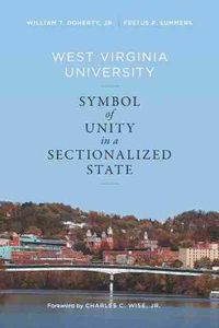 Cover image for West Virginia University: Symbol of Unity in a Sectionalized State