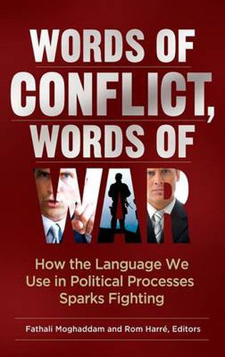 Cover image for Words of Conflict, Words of War: How the Language We Use in Political Processes Sparks Fighting