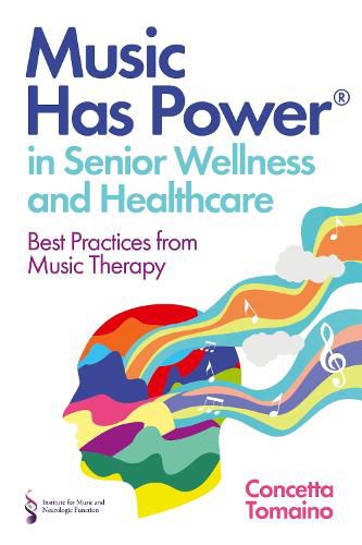 Cover image for Music Has Power (R) in Senior Wellness and Healthcare