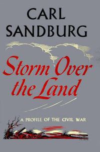 Cover image for Storm Over the Land: A Profile of the Civil War (Taken Mainly from Abraham Lincoln: The War Years