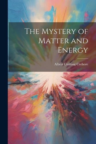 Cover image for The Mystery of Matter and Energy