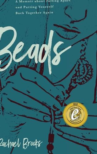 Cover image for Beads: A Memoir about Falling Apart and Putting Yourself Back Together Again