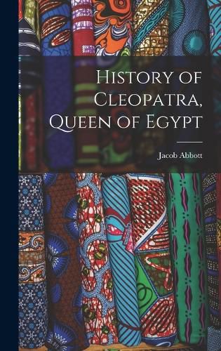 Cover image for History of Cleopatra, Queen of Egypt