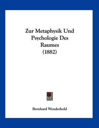 Cover image for Zur Metaphysik Und Psychologie Des Raumes (1882)