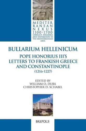 Bullarium Hellenicum: Pope Honorius III's Letters to Frankish Greece and Constantinople