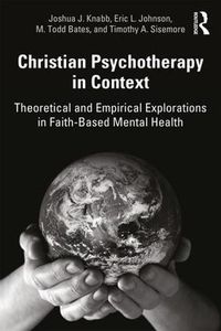 Cover image for Christian Psychotherapy in Context: Theoretical and Empirical Explorations in Faith-Based Mental Health