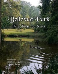 Cover image for Bellevue Park the First 100 Years: An Anniversary History by Its Residents