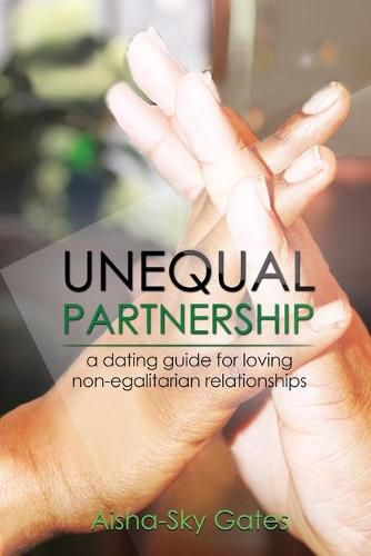 Cover image for Unequal Partnership: a dating guide for loving non-egalitarian relationships