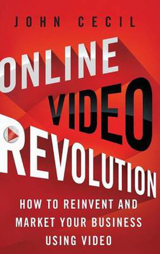 Cover image for Online Video Revolution: How to Reinvent and Market Your Business Using Video