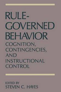 Cover image for Rule-Governed Behavior: Cognition, Contingencies, and Instructional Control