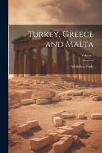 Cover image for Turkey, Greece and Malta; Volume I