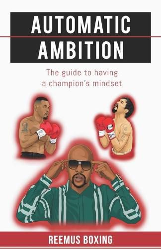 Cover image for Automatic Ambition: The Guide To Having A Champion's Mindset