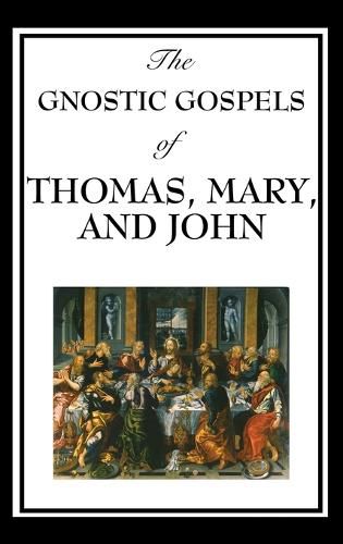 The Gnostic Gospels of Thomas, Mary, and John