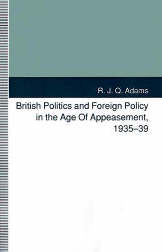 Cover image for British Politics and Foreign Policy in the Age of Appeasement, 1935-39