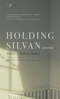 Cover image for Holding Silvan: A Brief Life