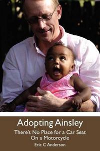 Cover image for Adopting Ainsley: There's No Place for a Car Seat on a Motorcycle