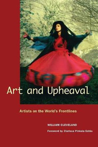 Cover image for Art and Upheaval: Artists on the World's Frontlines