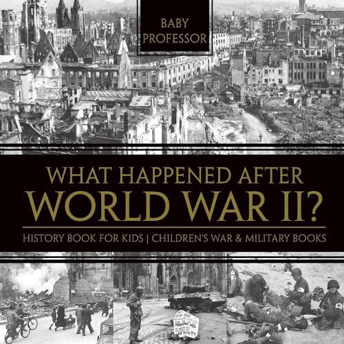 Cover image for What Happened After World War II? History Book for Kids Children's War & Military Books