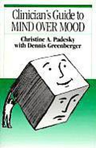 Cover image for The Clinician's Guide to CBT Using Mind Over Mood, First Edition