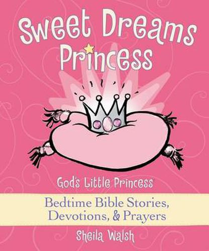 Cover image for Sweet Dreams Princess: God's Little Princess Bedtime Bible Stories, Devotions, and   Prayers