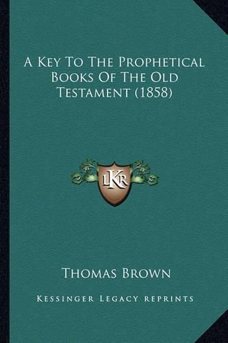 A Key to the Prophetical Books of the Old Testament (1858)