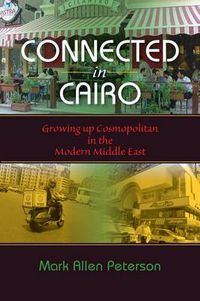Cover image for Connected in Cairo: Growing Up Cosmopolitan in the Modern Middle East