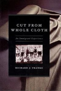 Cover image for Cut from Whole Cloth: An Immigrant Experience