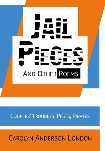 Cover image for Jail Pieces and Other Poems: Couples' Troubles, Pests, Pirates