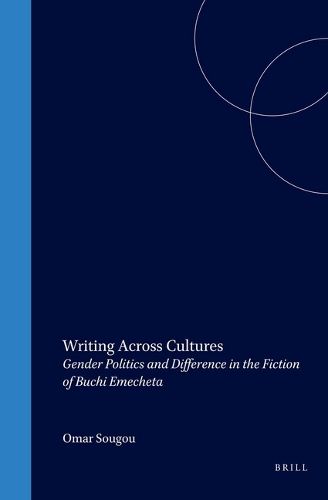 Cover image for Writing Across Cultures: Gender Politics and Difference in the Fiction of Buchi Emecheta