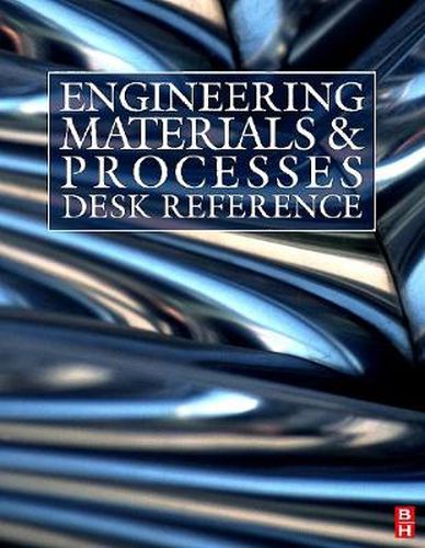 Engineering Materials and Processes Desk Reference