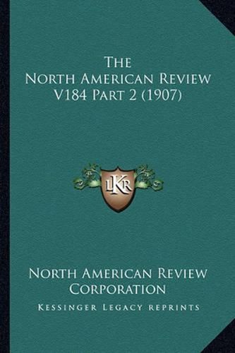 The North American Review V184 Part 2 (1907)