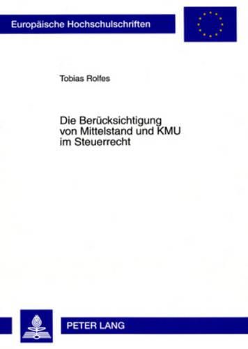 Cover image for Die Beruecksichtigung Von Mittelstand Und Kmu Im Steuerrecht